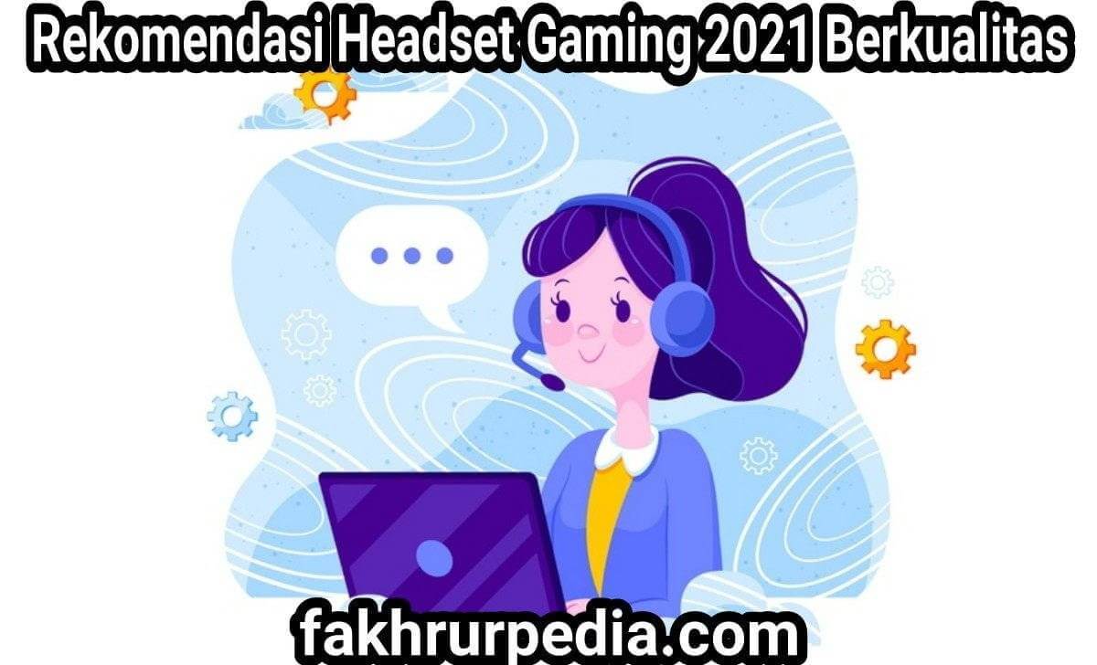 Rekomendasi Headset Gaming Berkualitas 2021