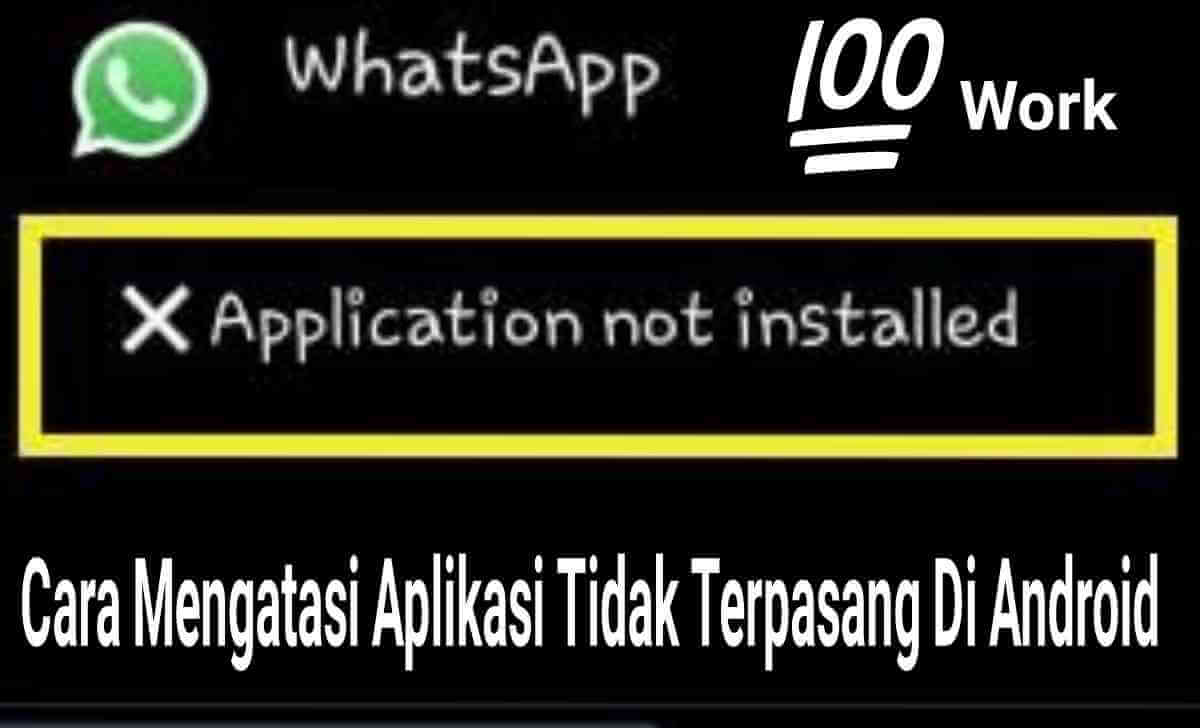 Cara Mengatasi Aplikasi Tidak Terpasang Di Android