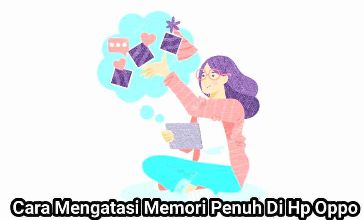 Cara Mengatasi Memori Penuh Di Hp Oppo