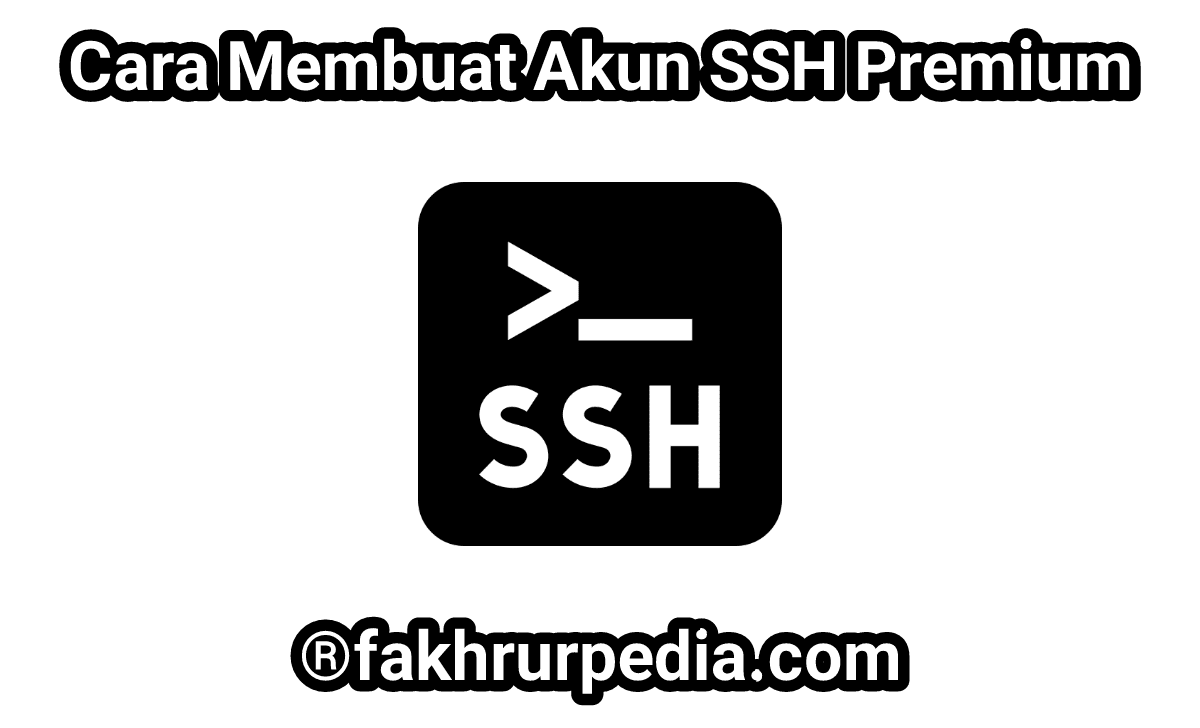 Cara Membuat Akun SSH Premium Sendiri, Gratis !!