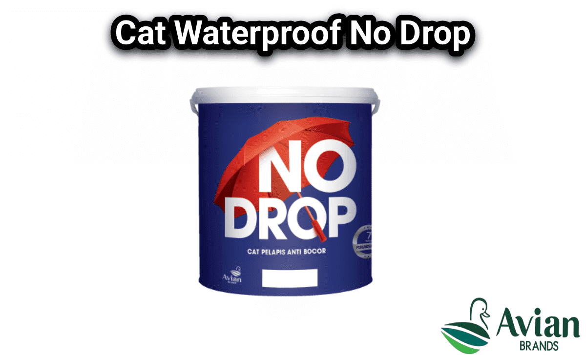 Bingung Nyari Cat Waterproof Yang Bagus? Gunakan Avian No Drop