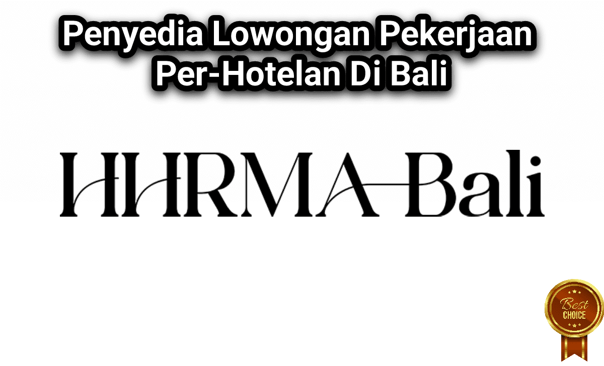 HHRMA BALI : Penyedia Informasi Lowongan Kerja Hotel Di Bali