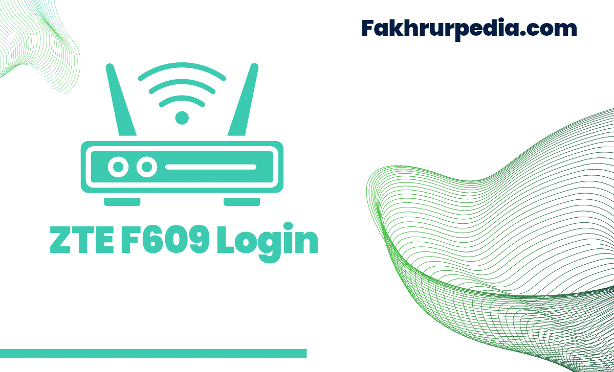 Cara Login ZTE F609 Indihome serta Password yang Benar