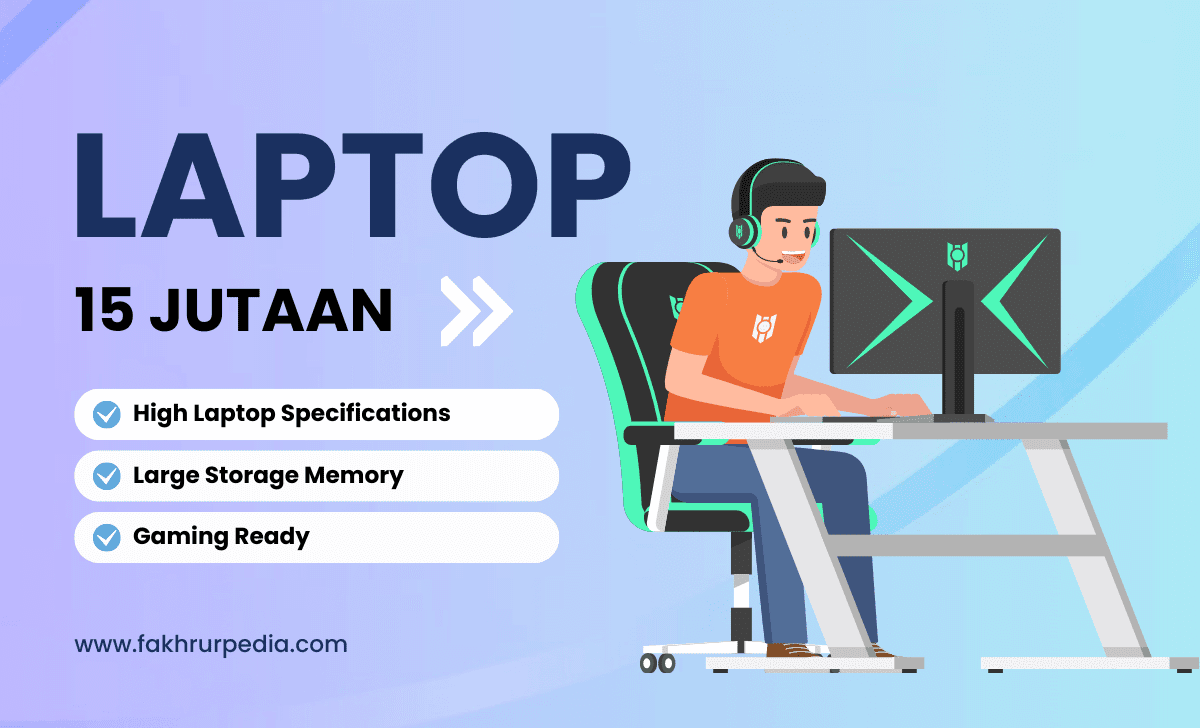 Rekomendasi Laptop 15 Jutaan Terbaik 2024 (Spek Ciamik Soro)