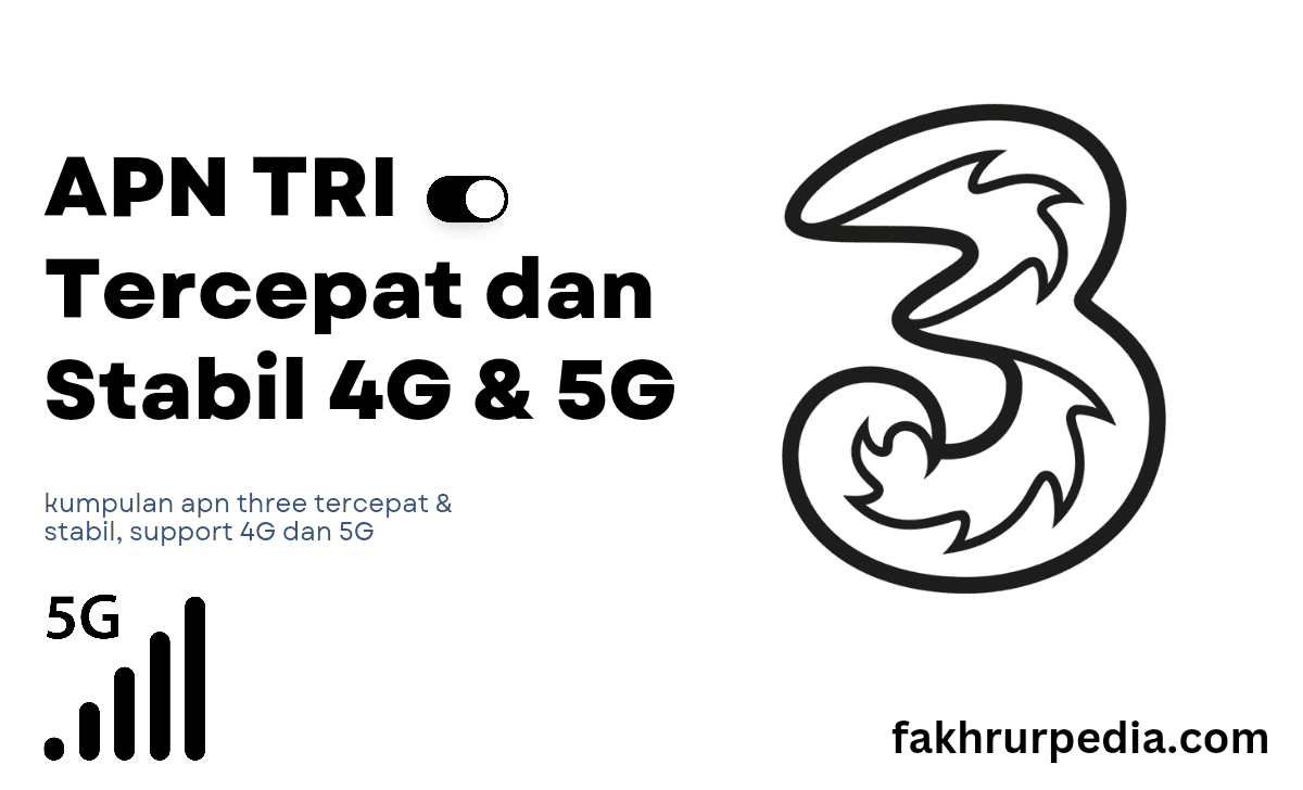 APN Tri Tercepat Dan Stabil 4G 2026, Rasakan Perbedaan nya
