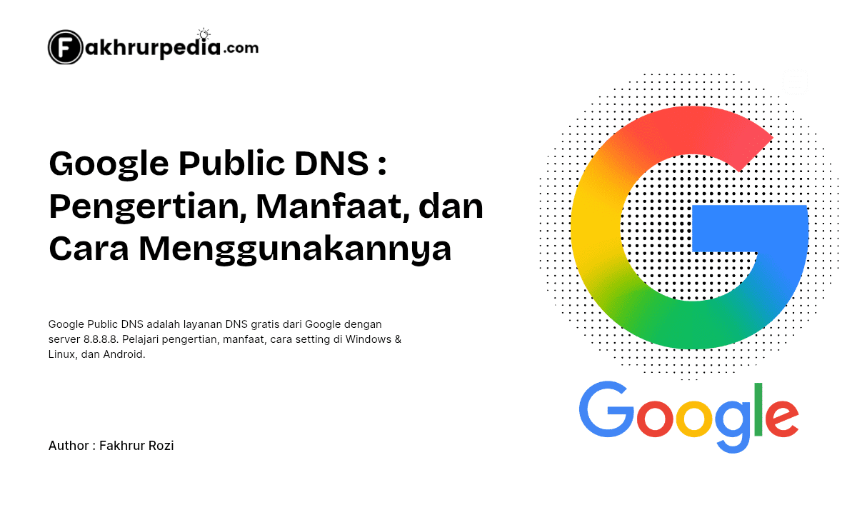 Google Public DNS : Pengertian, Manfaat, dan Cara Menggunakannya