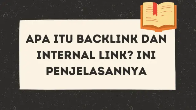 Apa Itu Backlink dan Internal link? Ini Penjelasannya