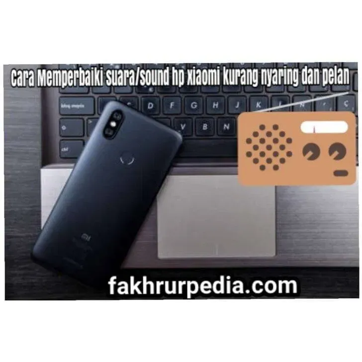 Cara Memperbaiki Suara HP Xiaomi Pelan Tidak Nyaring