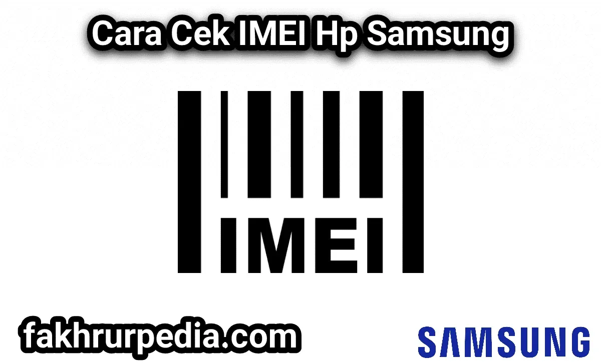 Cara Cek Imei Samsung