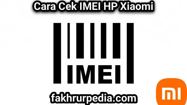 Cara Cek IMEI Xiaomi Terbaru