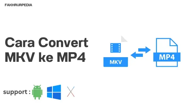 Cara Convert MKV ke MP4 (Gratis &amp; Mudah)