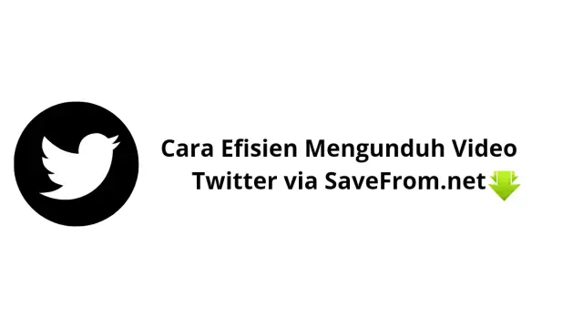 Cara Efisien Mengunduh Video Twitter via SaveFrom.net