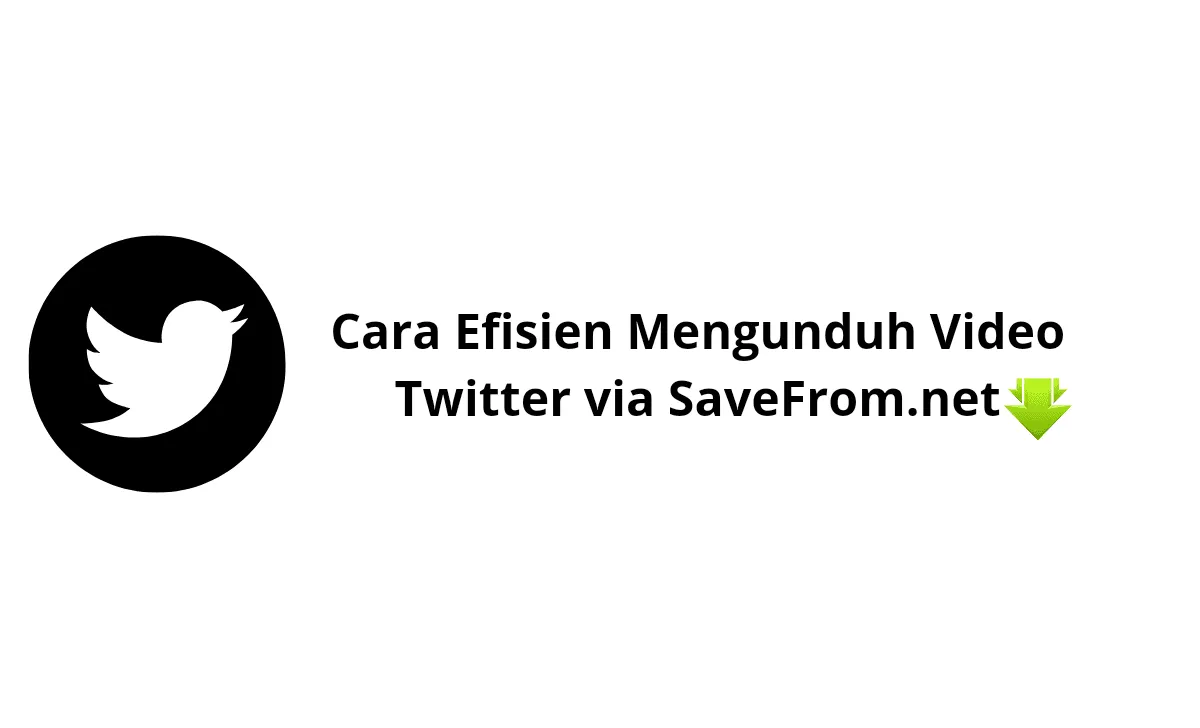 Cara Efisien Mengunduh Video Twitter Via Savefrom.Net