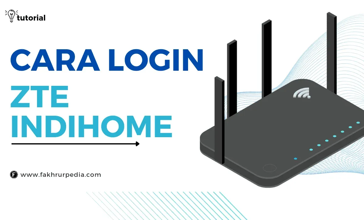 Cara Login Zte Indihome