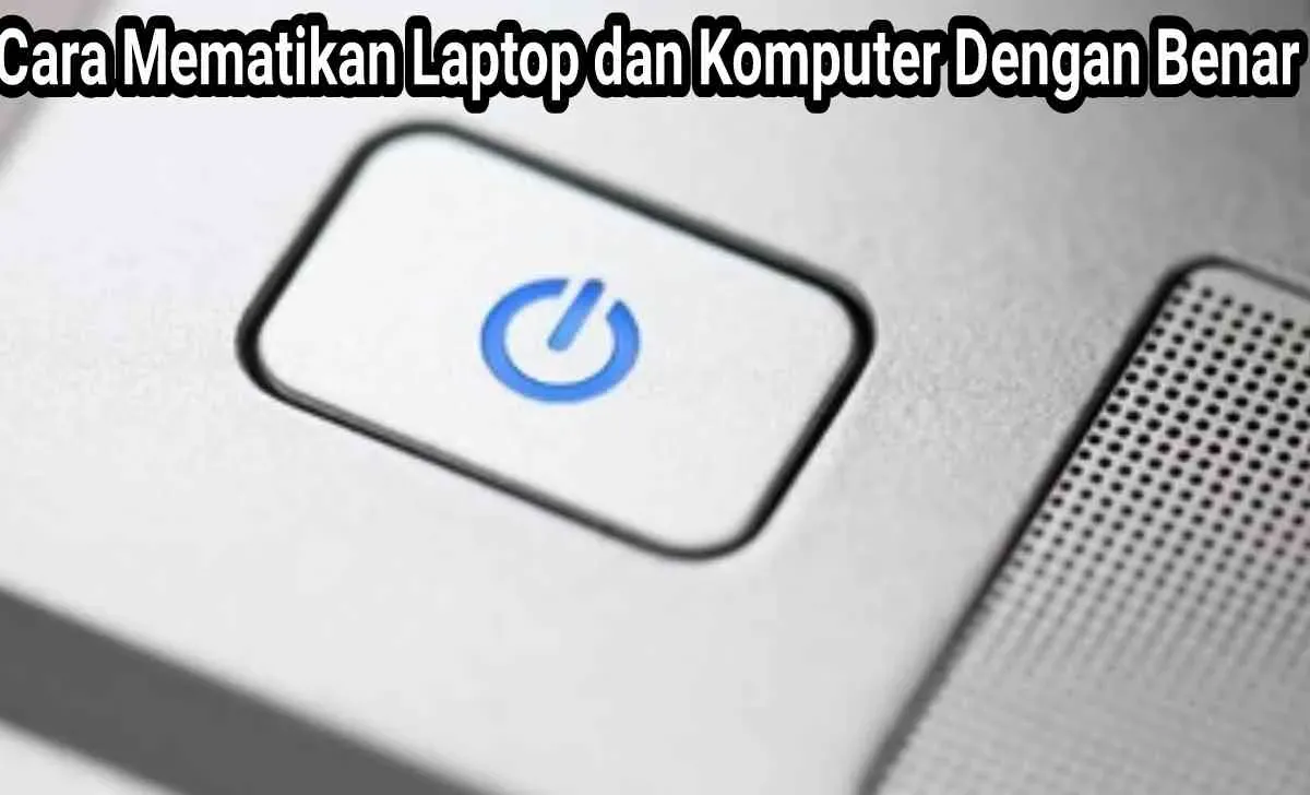 Cara Mematikan Laptop Dan Komputer
