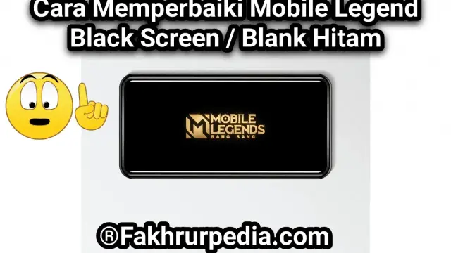 Cara Memperbaiki Mobile Legend Black Screen
