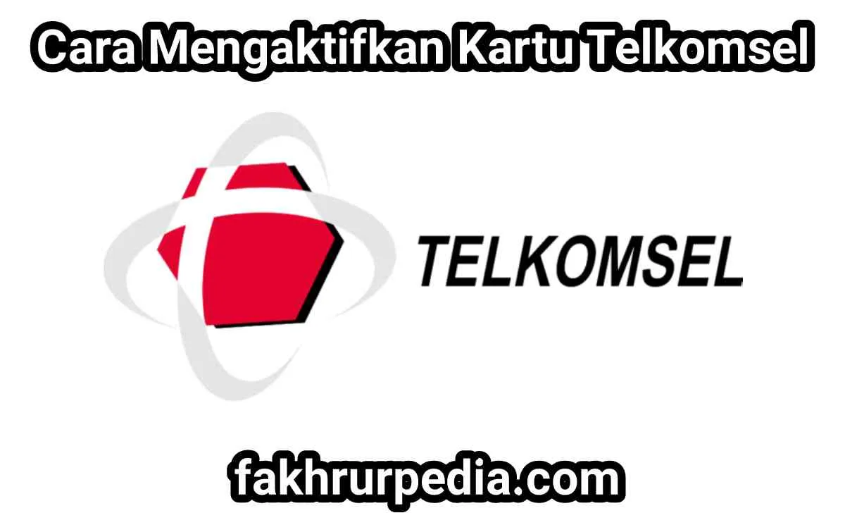 Cara Mengaktifkan Kartu Telkomsel