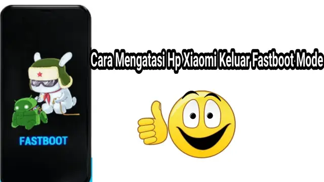 Cara Mengatasi Hp Xiaomi Fastboot Mode
