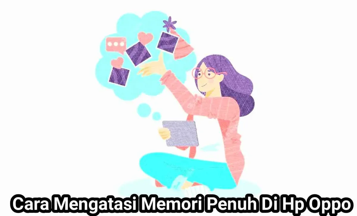 Cara Mengatasi Memori Penuh Di Hp Oppo