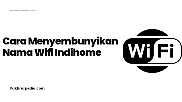 Cara Menyembunyikan Nama WiFi Indihome ZTE