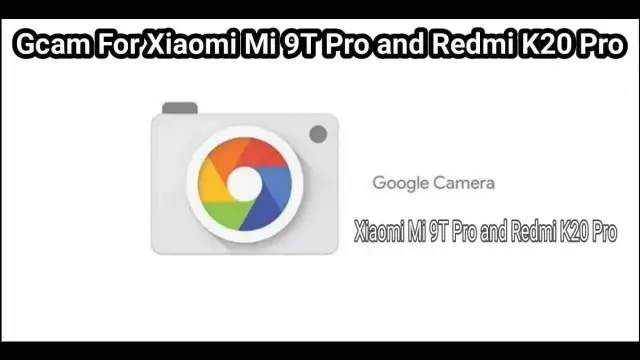 Gcam For Xiaomi Mi 9T Pro and Xml Files