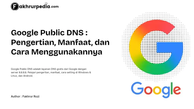 Google Public DNS : Pengertian, Manfaat, dan Cara Menggunakannya