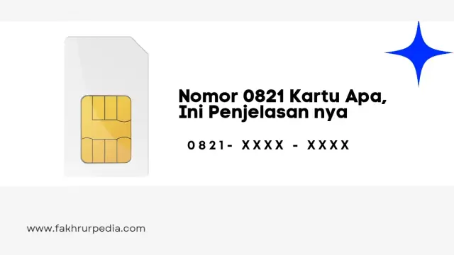 Nomor 0821 Kartu Apa Dan Provider Apa, Ini Penjelasannya