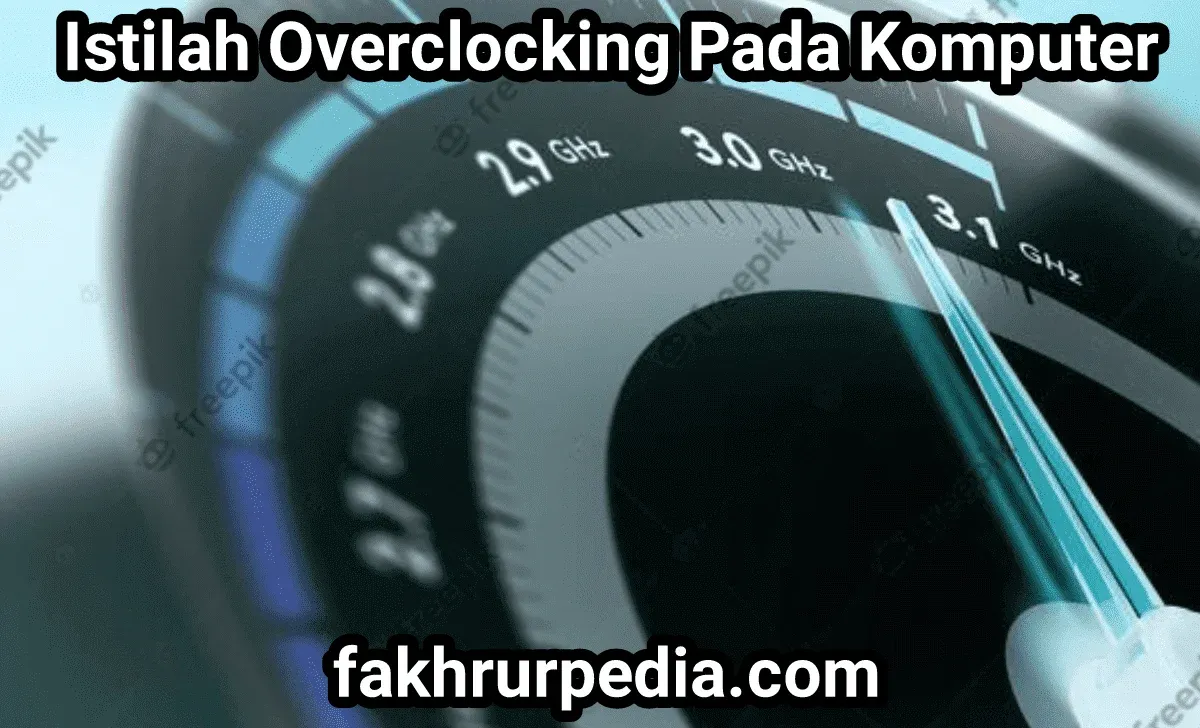 Pengertian Overclocking Pada Komputer