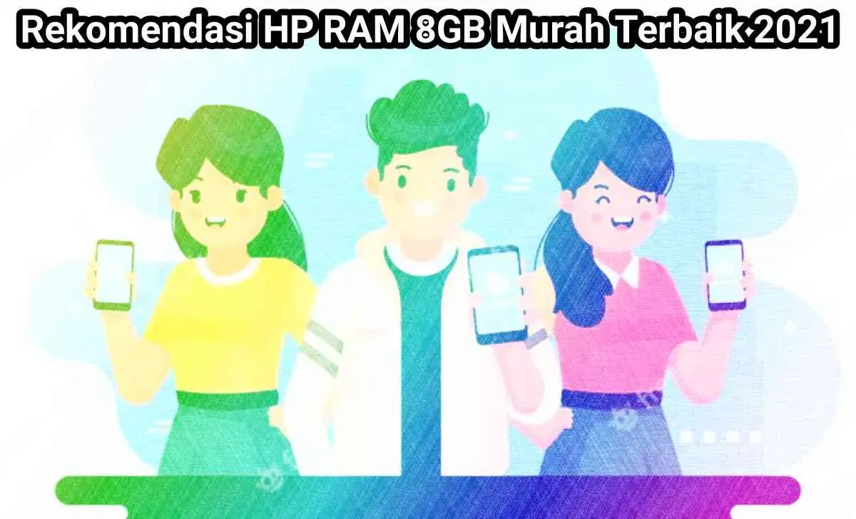 Rekomendasi Hp Ram 8gb Murah