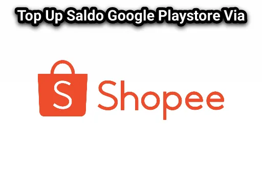 Top Up Saldo Google Play Lewat Shopee
