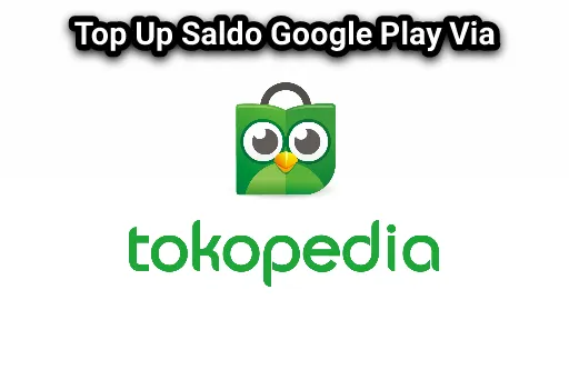Top Up Saldo Google Play Via Tokopedia