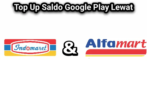 Topup Saldo Google Play Lewat Indomaret Dan Alfamart