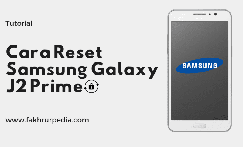 Cara Reset Samsung Galaxy J2 Prime