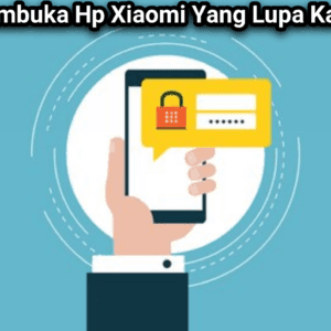 Cara Membuka Hp Xiaomi Yang Lupa Kata Sandi