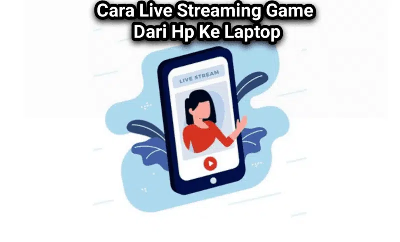 cara live streaming dari hp ke laptop