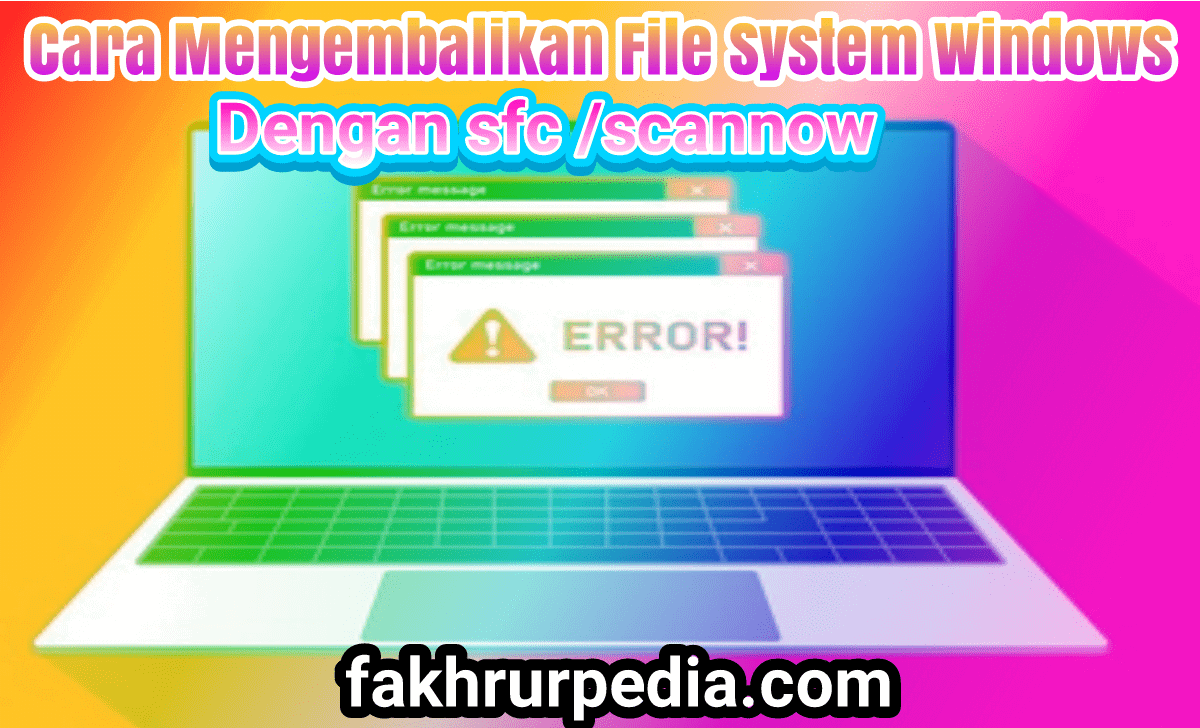 cara mengembalikan file windows yang hilang dengan sfc scannow e1640777589586 1
