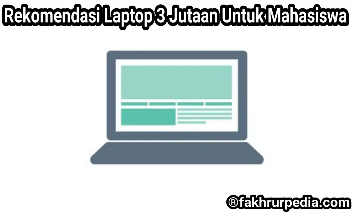 Daftar Laptop 3 Jutaan Terbaik 2022