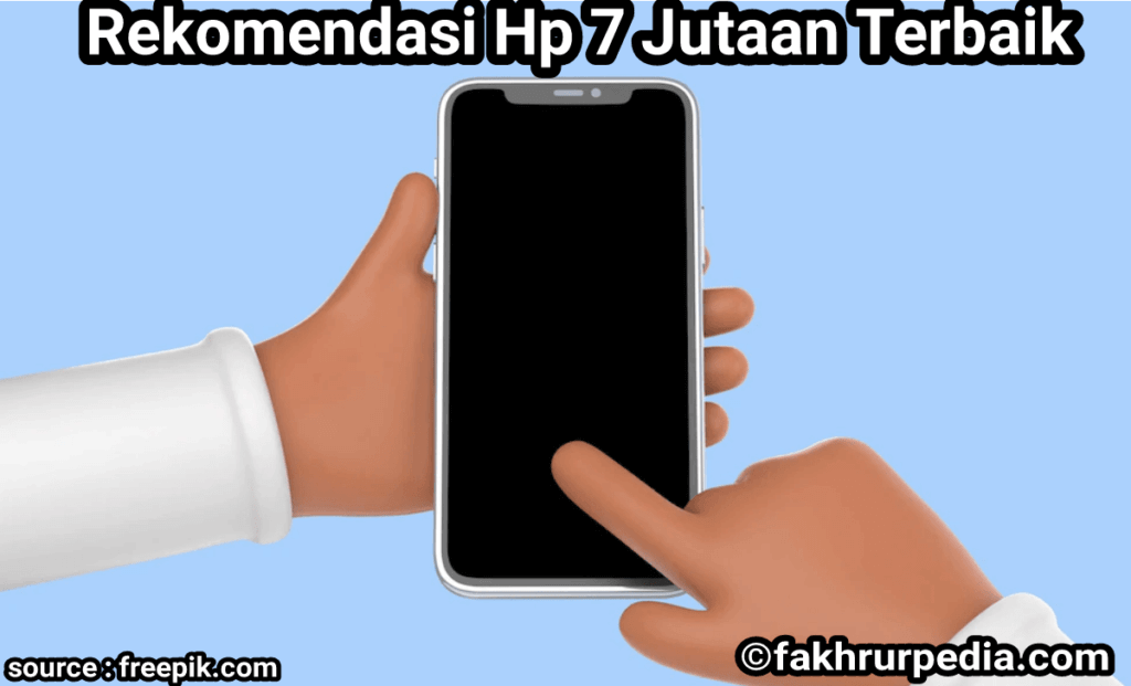 Rekomendasi Hp 7 Jutaan Terbaik 1