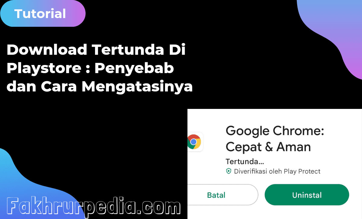 Download Tertunda Di Playstore : Berikut Penyebab Dan Cara Mengatasinya Juga