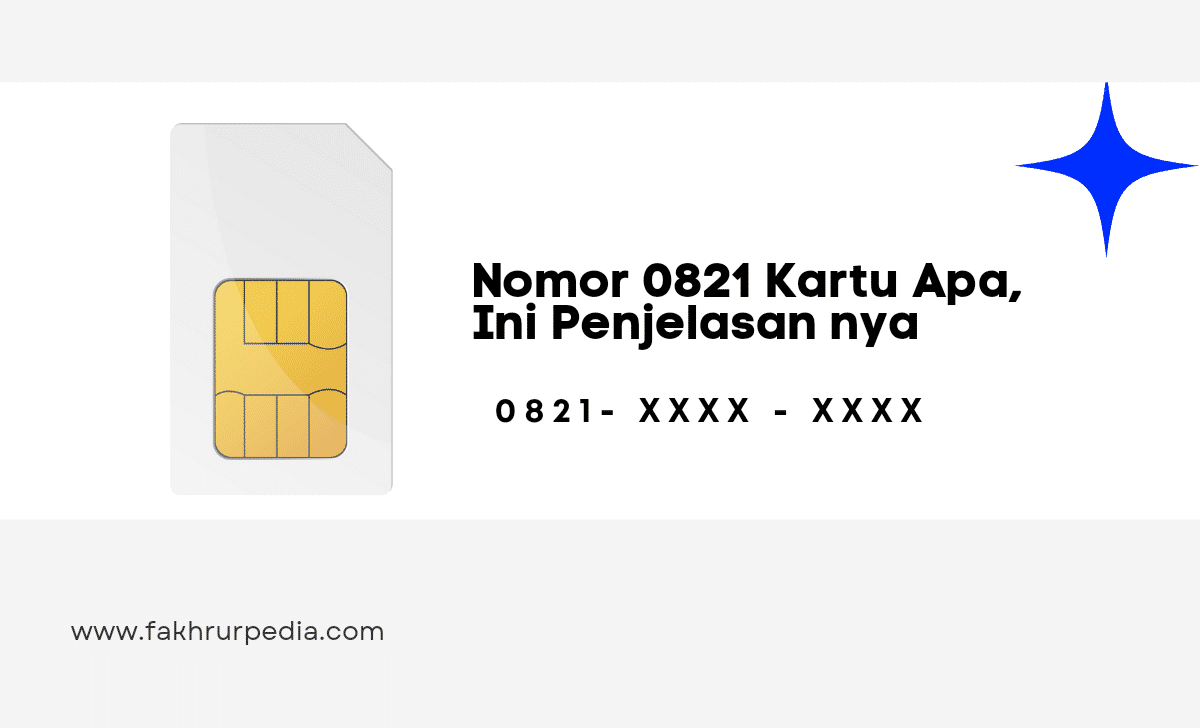 Nomor 0821 Kartu Apa Dan Provider Apa, Ini Penjelasannya