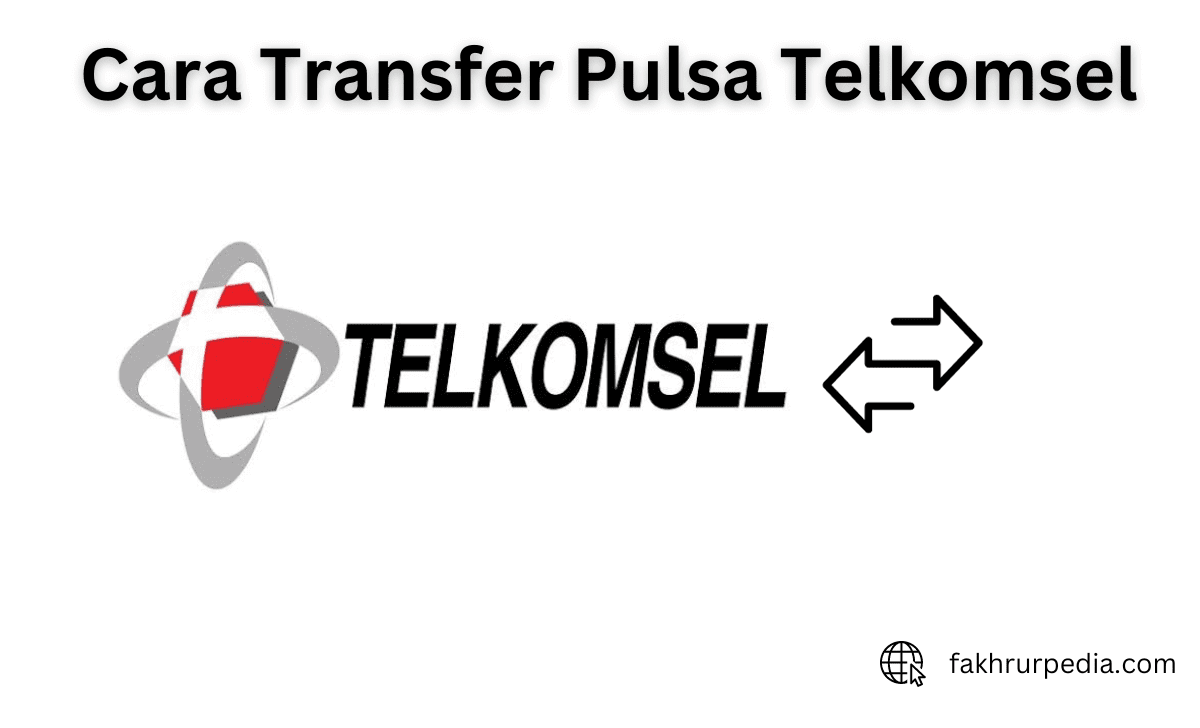 Cara Transfer Pulsa Telkomsel 2024 Terbaru